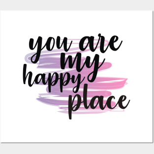 You Are My Happy Place Posters and Art